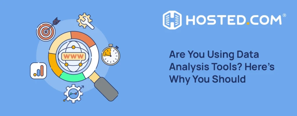 Hosted.com® Blog - Are You Using Data Analysis Tools? Here’s Why You Should Header Text - Are You Using Data Analysis Tools? Here’s Why You Should