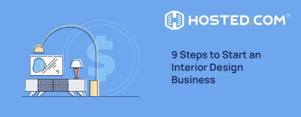9 Steps to Start an Interior Design Business Header Text - 9 Steps to Start an Interior Design Business