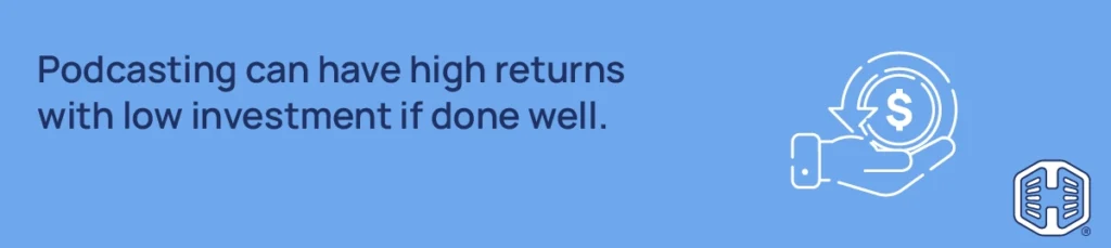 Strip Banner Text - Podcasting can have high returns with low investment if done well