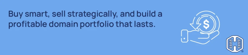 Buy smart, sell strategically, and build a profitable domain portfolio that lasts Strip Banner Text - Buy smart, sell strategically, and build a profitable domain portfolio that lasts