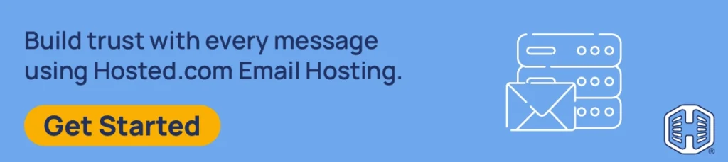 Strip Banner Text - Build trust with every message using Hosted.com Email Hosting. [Get started]