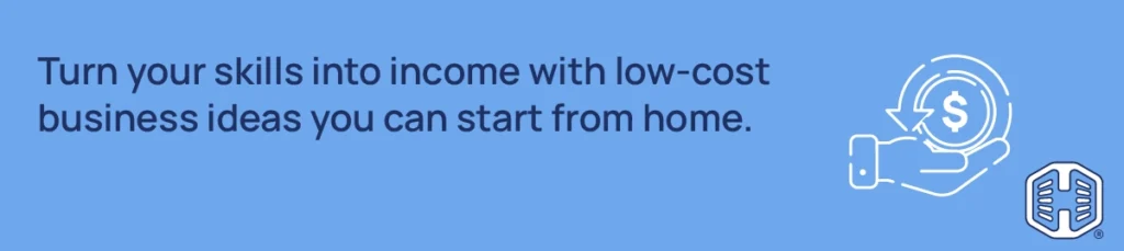 Turn your skills into income with low-cost business ideas you can start from home Strip Banner Text - Turn your skills into income with low-cost business ideas you can start from home