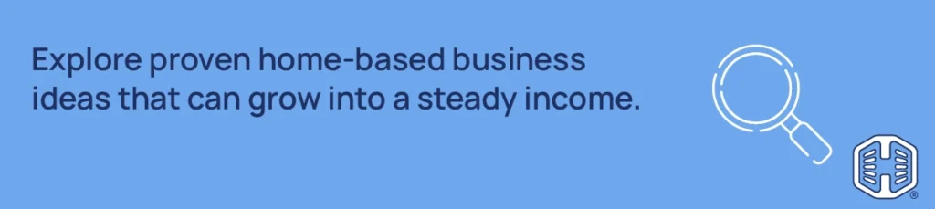 Explore proven home-based business ideas that can grow into a steady income Strip Banner Text - Explore proven home-based business ideas that can grow into a steady income