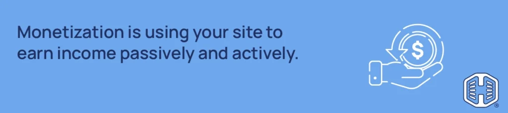 Strip Banner Text - Monetization is using your site to earn income passively and actively