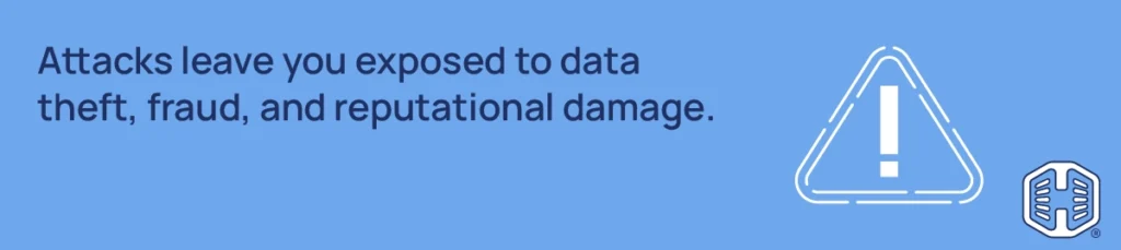 Hosted.com® Blog - Attacks leave you exposed to data theft, fraud, and reputational damage Attacks leave you exposed to data theft, fraud, and reputational damage