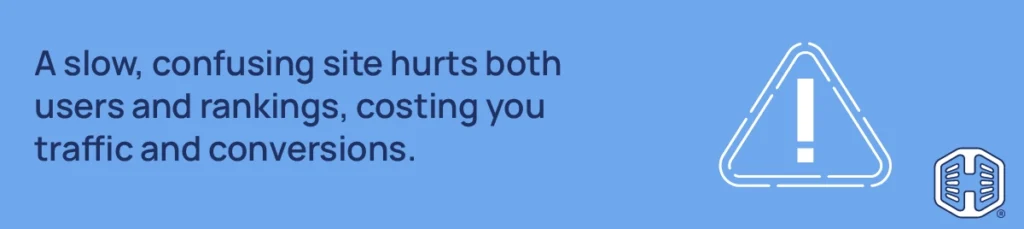 Strip Banner Text - A slow, confusing site hurts both users and rankings, costing you traffic and conversions