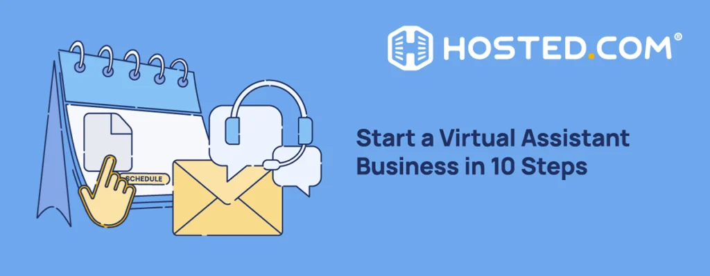 Start a Virtual Assistant Business in 10 Steps Start a Virtual Assistant Business in 10 Steps