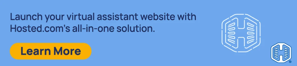 Launch your virtual assistant website with Hosted.com’s all-in-one solution. [Learn More]