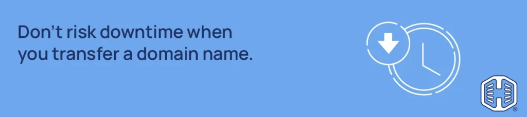 Don't risk downtime when you transfer a domain name Strip Banner Text - Don't risk downtime when you transfer a domain name