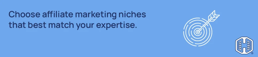 Choose affiliate marketing niches that best match your expertise Strip Banner Text - Choose affiliate marketing niches that best match your expertise