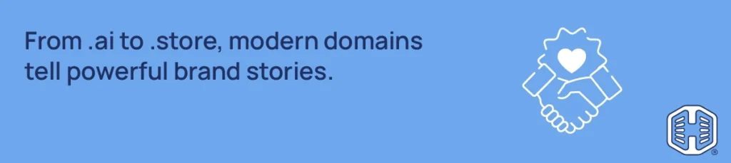 From .ai to .store, modern domains tell powerful brand stories Strip Banner Text - From .ai to .store, modern domains tell powerful brand stories