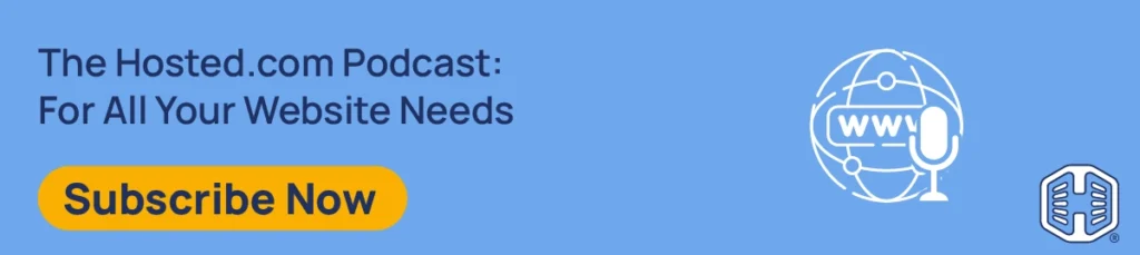 Strip Banner Text - The Hosted.com Podcast: For All Your Website Needs [Subscribe Now