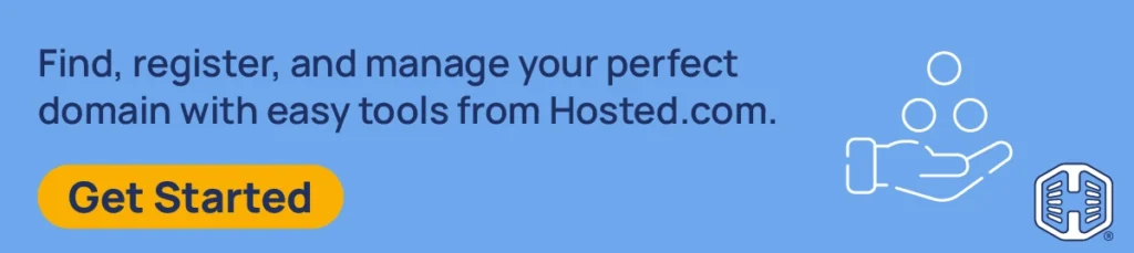 Strip Banner Text - Find, register, and manage your perfect domain with easy tools from Hosted.com. [Get Started]