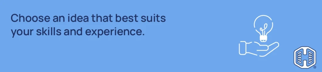 Choose an idea that best suits your skills and experience Strip Banner Text - Choose an idea that best suits your skills and experience