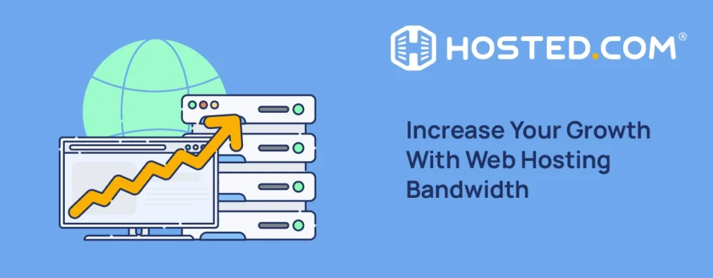 Hosted.com® Blog - Increase Your Growth With Web Hosting Bandwidth Header Text - Increase Your Growth With Web Hosting Bandwidth