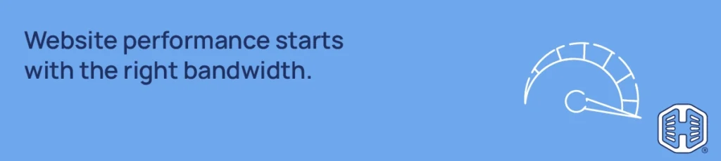 Website performance starts with the right bandwidth Strip Banner Text - Website performance starts with the right bandwidth