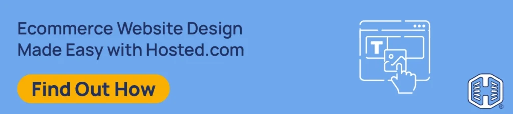 Strip Banner Text - Ecommerce Website Design Made Easy with Hosted.com [Find Out How]