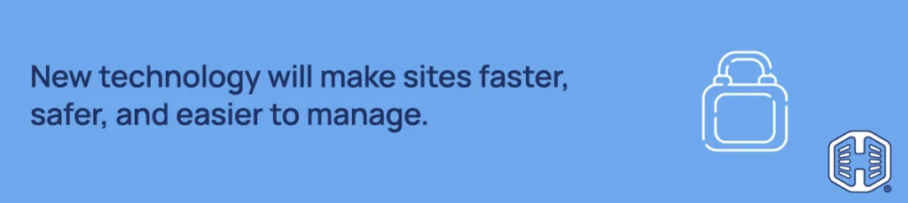 Strip Banner Text - New technology will make sites faster, safer, and easier to manage