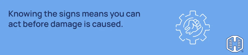 Strip Banner Text - Knowing the signs means you can act before damage is caused Strip Banner Text -Knowing the signs means you can act before damage is caused