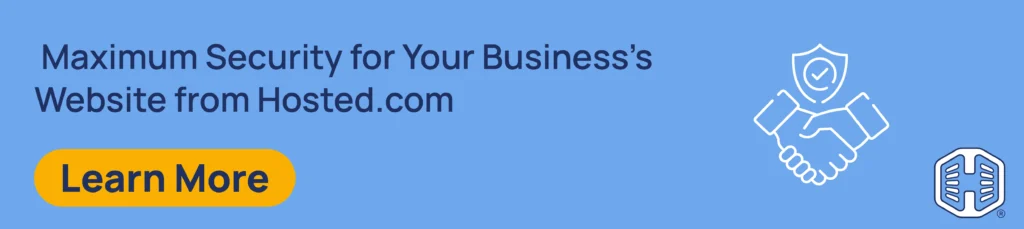 Maximum Security for Your Business’s Website from Hosted.com [Learn More]