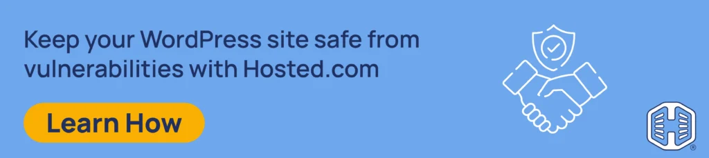 Strip Banner Text - Keep your WordPress site safe from vulnerabilities with Hosted.com [Learn How]