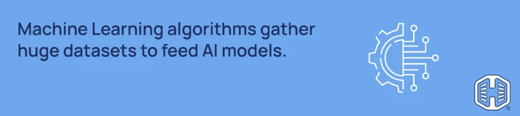 Strip Banner Text - Machine Learning algorithms gather huge datasets to feed AI models