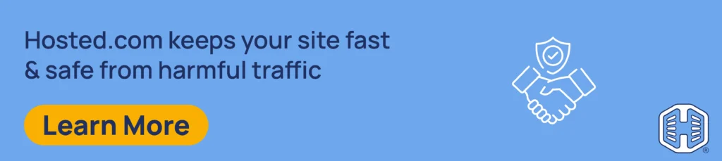 Strip Banner Text - Hosted.com keeps your site fast & safe from harmful traffic [Learn More]