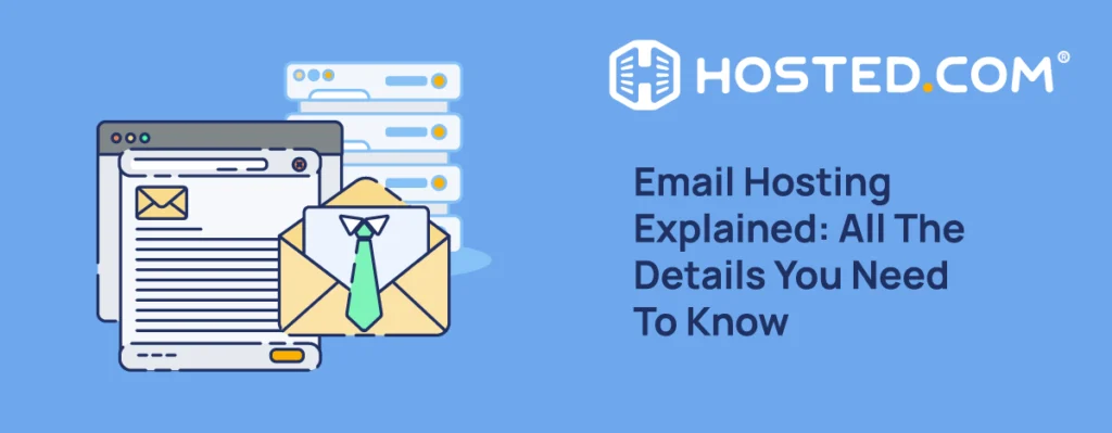 Header Text - What is Email Hosting: All the Details You Need to Know