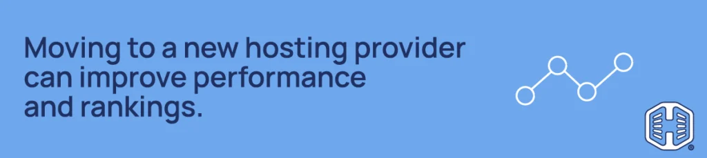 Moving to a new hosting provider can improve performance & rankings