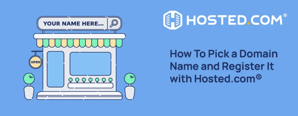 Header Text - How To Pick a Domain Name and Register It with Hosted.com®