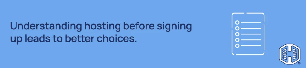 Strip Banner Text - Understanding hosting before signing up leads to better choices.