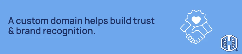 Strip Banner Text - A custom domain helps build trust & brand recognition.