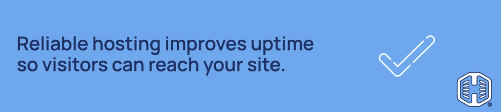 Strip Banner Text - Reliable hosting improves uptime so visitors can reach your site