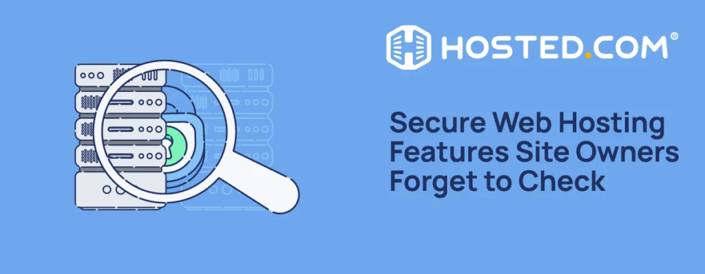 Header Text - Secure Web Hosting Features Site Owners Forget to Check