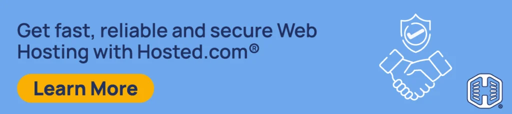 Get fast, reliable and secure Web Hosting with Hosted.com [Learn More]