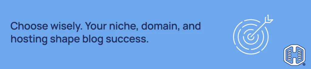 Strip Banner Text - Choose wisely. Your niche, domain, and hosting shape blog success.