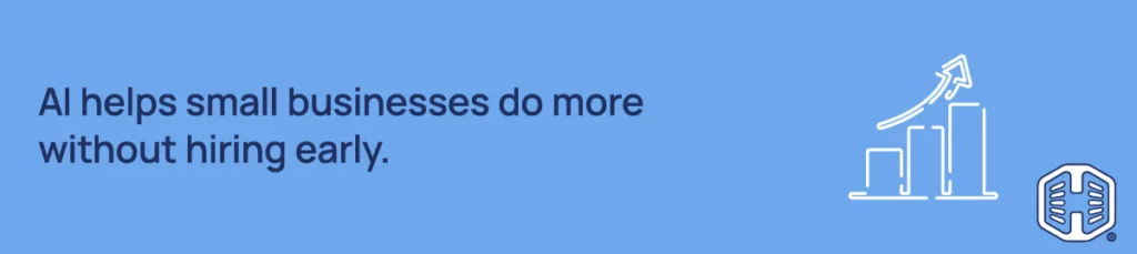 AI helps small businesses do more without hiring early Strip Banner Text - AI helps small businesses do more without hiring early