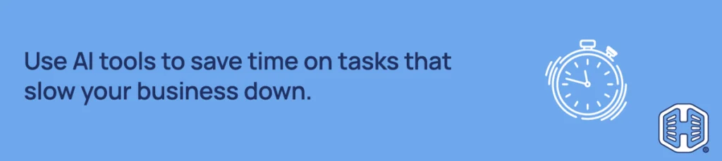 Use AI tools to save time on tasks that slow your business down Strip Banner Text - Use AI tools to save time on tasks that slow your business down