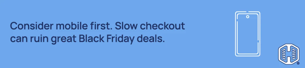 Strip Banner Text - Consider mobile first. Slow checkout can ruin great Black Friday deals