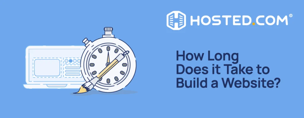 Hosted.com® Blog - How Long Does it Take to Build a Website? Header Text - How Long Does it Take to Build a Website?