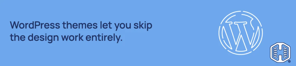 WordPress themes let you skip the design work entirely Strip Banner Text - WordPress themes let you skip the design work entirely
