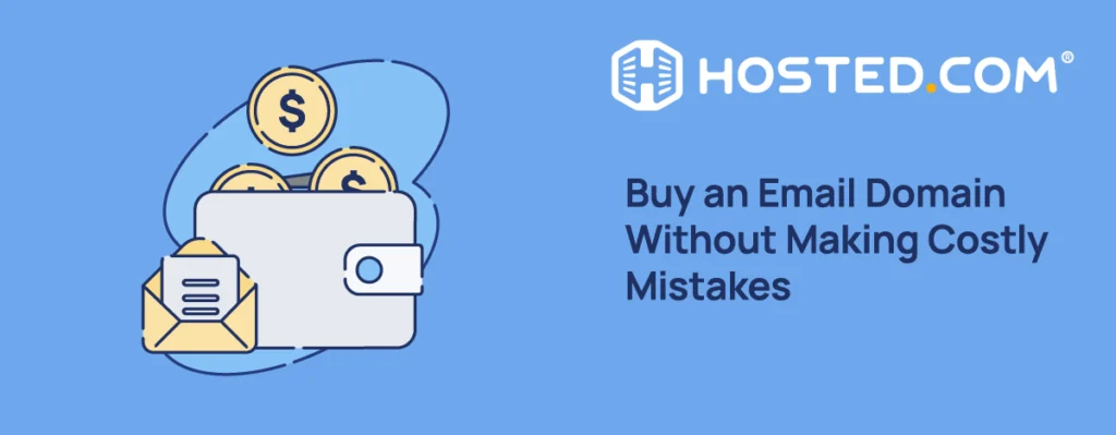 Hosted.com® Blog - Buy an Email Domain Without Making Costly Mistakes Header Text - Buy an Email Domain Without Making Costly Mistakes