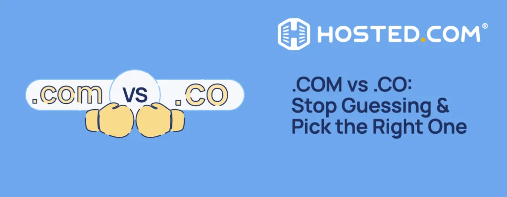 Hosted.com® Blog - .com vs .co: Stop Guessing & Pick the Right One Header Text - .com vs .co: Stop Guessing & Pick the Right One