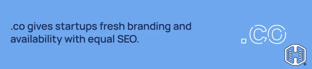 .co gives startups fresh branding and availability with equal SEO. Strip Banner Text - .co gives startups fresh branding and availability with equal SEO.