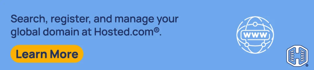 Strip Banner Text - Search, register, and manage your global domain at Hosted.com®. [Learn More]