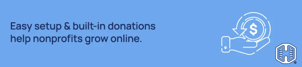 Easy setup & built-in donations help nonprofits grow online. Strip Banner Text - Easy setup & built-in donations help nonprofits grow online.