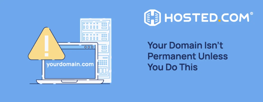 Hosted.com® Blog - Your Domain Isn't Permanent Unless You Buy A domain Name Permanently Header Text - Your Domain Isn't Permanent Unless You Buy A domain Name Permanently