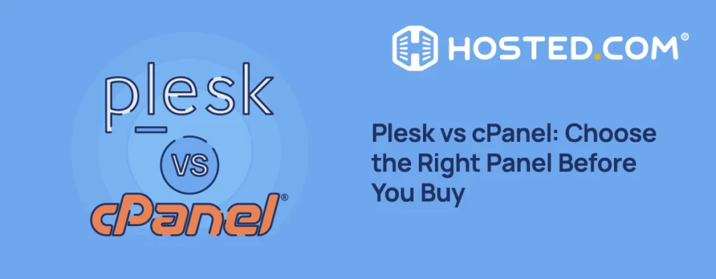 Hosted.com® Blog - Plesk vs cPanel: Choose the Right Panel Before You Buy Header Text - Plesk vs cPanel: Choose the Right Panel Before You Buy