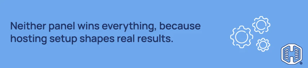 Neither panel wins everything, because hosting setup shapes real results Strip Banner Text - Neither panel wins everything, because hosting setup shapes real results