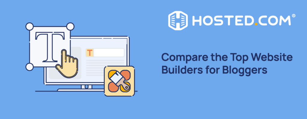 Hosted.com® Blog - Compare the Top Website Builders for Bloggers Header Text - Compare the best Website Builder for Blogs
